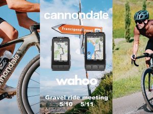 Cannondale×Wahoo×Gravel ride meeting【5月10日(土）/11日(日）】
